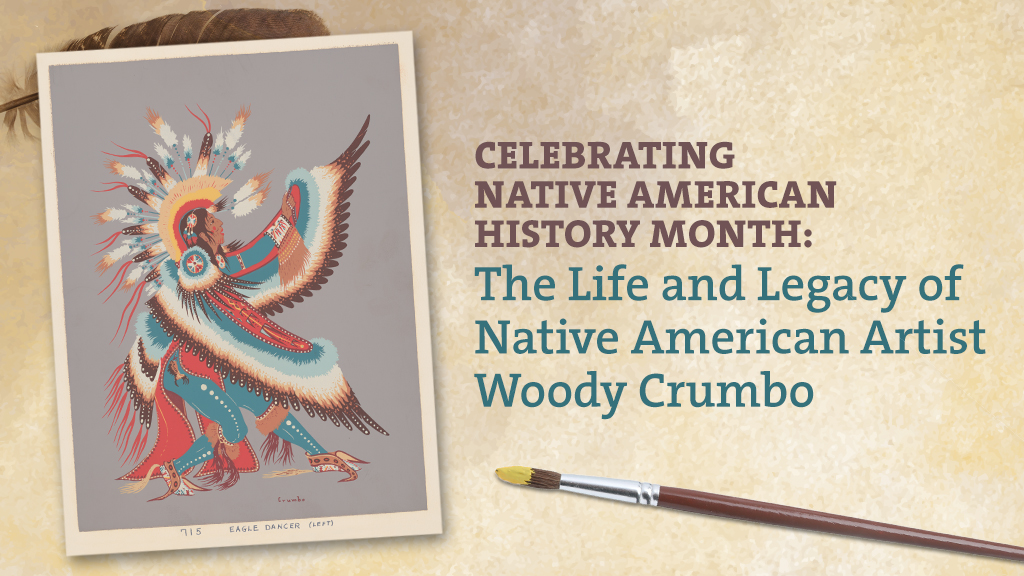 Illustrative image on left of Native American dancer in regalia by Woody Crumbo. On right, paint brush, and text: Celebrating Native American History Month: The Life and Legacy of Native American Artist Woody Crumbo